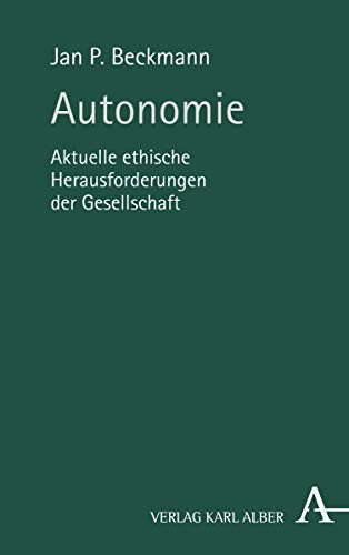 Autonomie: Aktuelle ethische Herausforderungen der Gesellschaft von Verlag Karl Alber